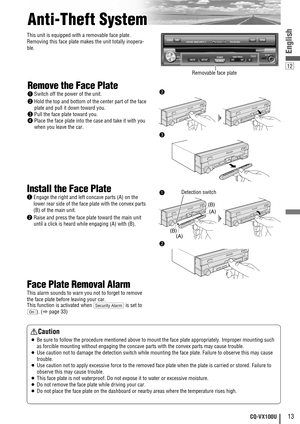 Page 1312
English
13CQ-VX100U
Anti-Theft System
Caution
¡Be sure to follow the procedure mentioned above to mount the face plate appropriately. Improper mounting such
as forcible mounting without engaging the concave parts with the convex parts may cause trouble.
¡Use caution not to damage the detection switch while mounting the face plate. Failure to observe this may cause
trouble.
¡Use caution not to apply excessive force to the removed face plate when the plate is carried or stored. Failure to
observe this...