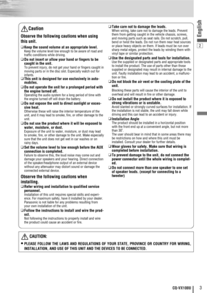 Page 32
3CQ-VX100U
English
Caution
Observe the following cautions when using
this unit.
❑Keep the sound volume at an appropriate level.Keep the volume level low enough to be aware of road and
traffic conditions while driving.
❑Do not insert or allow your hand or fingers to be
caught in the unit.
To prevent injury, do not get your hand or fingers caught in
moving parts or in the disc slot. Especially watch out for
infants.
❑This unit is designed for use exclusively in auto-
mobiles.
❑Do not operate the unit for...