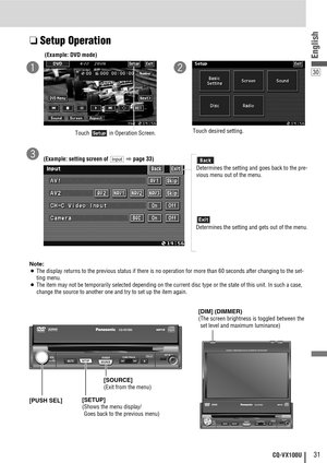 Page 3130
English
31CQ-VX100U
TILTCQ-VD5005WDIMMERDIM
TUNE / TRACKMUTESETUPSOURCEPOWERVOLPUSH SELAV1 IN
OPENTEXTCQ-VX100U
❏Setup Operation
Note:
¡The display returns to the previous status if there is no operation for more than 60 seconds after changing to the set-
ting menu.
¡The item may not be temporarily selected depending on the current disc type or the state of this unit. In such a case,
change the source to another one and try to set up the item again. 
(Example: DVD mode)
Touch  in Operation...