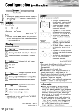 Page 3231
124CQ-VX100U
Espanõl
Configuración (continuación)
Nota: 
¡La pantalla de ajuste de la pantalla también puede acti-
varse pulsando  cuando se visualiza el botón.
(
apágina 104)
Dimmer
Ajuste del brillo
ajuste inicial: 
Nota: 
¡Cuando se presiona [DIM], el brillo de la pantalla cam-
bia entre el nivel ajustado con el procedimiento anterior
y la luminancia máxima.
1
321
Screen
Display
Apariencia de la pantalla
: disminuye el contraste entre el negro y el blanco.
: aumenta el contraste entre el negro y el...