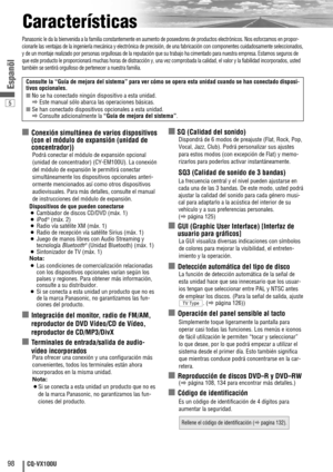 Page 65
98CQ-VX100U
Espanõl
Características
■Conexión simultánea de varios dispositivos
(con el módulo de expansión (unidad de
concentrador)
)
Podrá conectar el módulo de expansión opcional
(unidad de concentrador) (CY-EM100U). La conexión
del módulo de expansión le permitirá conectar
simultáneamente los dispositivos opcionales anteri-
ormente mencionados así como otros dispositivos
audiovisuales. Para más detalles, consulte el manual
de instrucciones del módulo de expansión.
Dispositivos de que pueden...