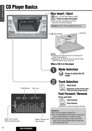 Page 12C
D E
JE
CTMD EJ
ECT
RESET
u
uMD ININTEGRATED CD/CASSETTE RECEIVER WITH DSPVX2200
DISPSPACE123456
REMOTE
REVERSE
SOURCEOPEN
OPEN
S·A
D·M
REPEAT
REPEATDSP SPACE DISPLAY CLOCK
SELS·A
TUNE
TRACK
SCAN RANDOM
CQ-VX2200
INTEGRATED CD/CASSETTE RECEIVER WITH DSP
MTL B NR TPS SKIP
MUTE
VOL
AUTO·P
S·ANALYZERPWR
Human
Equalizer
FM■  DISC
AM45DISC AM45DISC
REPRSCAN
MTL
CD 01  0’37
16CQ-VX2200U
7
E
N
G
L
I
S
H
REPRSCAN
MTL
CD 01  0’37
If  lights, a CD has been already loaded.
: Press to open the panel
¡Insert the...