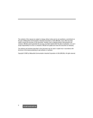 Page 3CR-SRF100/CR-SRT1002 The contents of this manual are subject to change without notice and do not constitute a commitment on
the part of Matsushita Communication Industrial Corporation of USA (MCUSA). Every effort has been
made to ensure the accuracy of this document. However, due to ongoing product improvements and 
revisions, MCUSA cannot guarantee the accuracy of printed material after the date of publication, nor can it
accept responsibility for errors or omissions. MCUSA will update and revise this...