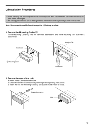 Page 1312
❏Installation Procedures
Note: Disconnect the cable from the negative (–) battery terminal.
1
Mounting CollarDashboard
Mounting Tab
Screwdriver
2. Secure the rear of the unit.
a) Insert Power Connector to the unit.
b) Check the electrical connection by referring to this operating instructions.
c) Insert the unit into Mounting Collar 
and push it in until click is heard.
 Unit
Power Connector8
1. Secure the Mounting Collar .
Insert Mounting Collar into the vehicles dashboard, and bend mounting tabs...