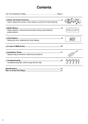 Page 43
Contents
Use This Equipment Safely ...................................................................Page 2
❏Power and Sound Controls ......................................................................4
How to adjust the volume, mute, balance, and tone for best listening
❏Radio Basics..............................................................................................6
Mode selection, manual and automatic tuning, band selection,
preset stations
❏Clock Basics...