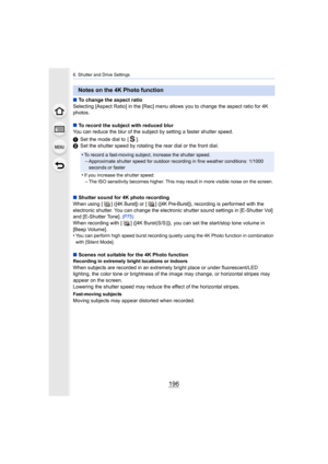 Page 1966. Shutter and Drive Settings
196
∫To change the aspect ratio
Selecting [Aspect Ratio] in the [Rec] menu allows you to change  the aspect ratio for 4K 
photos.
∫ To record the subject with reduced blur
You can reduce the blur of the subject by setting a faster shutter speed.
1 Set the mode dial to  [ ].
2 Set the shutter speed by rotating the rear dial or the front di al.
∫ Shutter sound for 4K photo recording
When using [ ] (
[4K Burst]) or [ ] ([4K Pre-Burst]), recording is performed with the...