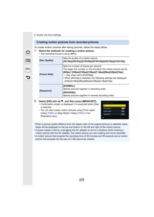 Page 209209
6. Shutter and Drive Settings
To create motion pictures after taking pictures, follow the steps below.
1Select the methods for creating a motion picture.
•The recording format is set to [MP4].
2Select [OK] with 3/4, and then press [MENU/SET] .
•Confirmation screen is displayed. It is executed when [Yes] 
is selected.
•You can also create motion pictures using [Time Lapse 
Video]  (P280) or [Stop Motion Video]  (P280) in the 
[Playback] menu.
•When a picture quality different from the aspect ratio of...
