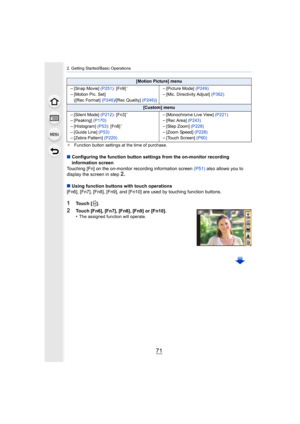 Page 7171
2. Getting Started/Basic Operations
¢Function button settings at the time of purchase.
∫Configuring the function button settings from the on-monitor recording 
information screen
Touching [Fn] on the on-monitor recording information screen  (P51) also allows you to 
display the screen in step
2.
∫ Using function buttons with touch operations
[Fn6], [Fn7], [Fn8], [Fn9], and [Fn10] are used by touching function buttons.
1Touch [ ].
2Touch [Fn6], [Fn7], [Fn8], [Fn9] or [Fn10].
•The assigned function will...