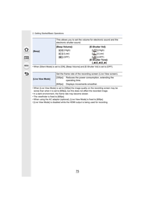 Page 7575
2. Getting Started/Basic Operations
•When [Silent Mode] is set to [ON], [Beep Volume] and [E-Shutter Vol] is set to [OFF].
•When [Live View Mode] is set to [30fps] the image quality on the recording screen may be 
worse than when it is set to [60fps], but this does not affect  the recorded image.
•In a dark environment, the frame rate may become slower.
•The viewfinder is fixed to [60fps].•When using the AC adaptor (optional), [Live View Mode] is fixed  to [60fps].•[Live View Mode] is disabled while...