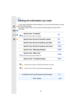 Page 2



2
Finding the information you need
In this “Owner’s Manual for advanced features”, you can find the information you need 
from the following pages.
By clicking a page number, you can jump to the linked page and  quickly find the 
information.
Search from “Contents”
Click this icon to jump to “Contents”.P4
Search from the list of function namesP9
Search from the list  of buttons and dialsP14
Search from the list of screens and iconsP316
Search from “Message Display”P325
Search from “Menu list”...