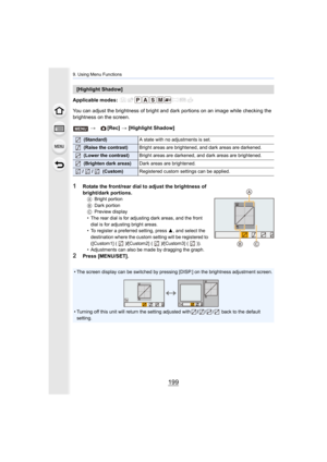 Page 199199
9. Using Menu Functions
Applicable modes: 
You can adjust the brightness of bright and dark portions on an image while checking the 
brightness on the screen.
1Rotate the front/rear dial to adjust the brightness of 
bright/dark portions.
A Bright portion
B Dark portion
C Preview display
• The rear dial is for adjusti ng dark areas, and the front 
dial is for adjusting bright areas.
• To register a preferred setting, press  3, and select the 
destination where the custom setting will be registered to...