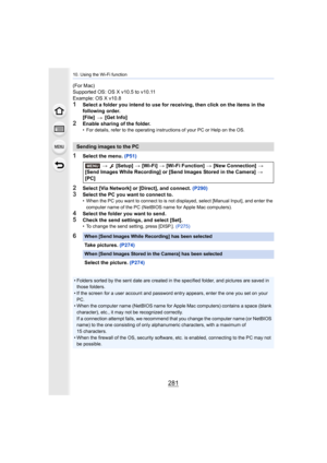 Page 281281
10. Using the Wi-Fi function
(For Mac)
Supported OS: OS X v10.5 to v10.11
Example: OS X v10.8
1Select a folder you intend to use for receiving, then click on the items in the 
following order.
[File]   [Get Info]
2Enable sharing of the folder.• For details, refer to the operating instructions of your PC or Help on the OS.
1Select the menu. (P51)
2Select [Via Network] or [Direct], and connect.  (P290)3Select the PC you want to connect to.• When the PC you want to connect to is not displayed, select [M...