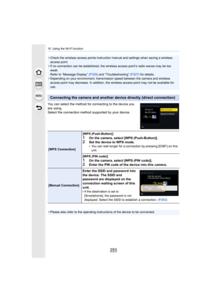 Page 293293
10. Using the Wi-Fi function
You can select the method for connecting to the device you 
are using.
Select the connection method supported by your device.
• Check the wireless access points instruction manual and settin gs when saving a wireless 
access point.
• If no connection can be established, the wireless access point ’s radio waves may be too 
weak.
Refer to “Message Display”  (P325) and “Troubleshooting”  (P327) for details.
• Depending on your environment, transmission speed between the...