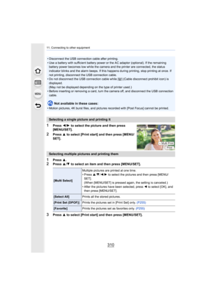 Page 31011. Connecting to other equipment
310
1Press 2/1  to select the picture and then press 
[MENU/SET].
2Press  3 to select [Print start] and then press [MENU/
SET].
1Press  3.2Press  3/4  to select an item and then press [MENU/SET].
3Press  3 to select [Print start] and then press [MENU/SET].
• Disconnect the USB connection cable after printing.
• Use a battery with sufficient battery power or the AC adaptor  (optional). If the remaining 
battery power becomes low while the camera and the printer are...