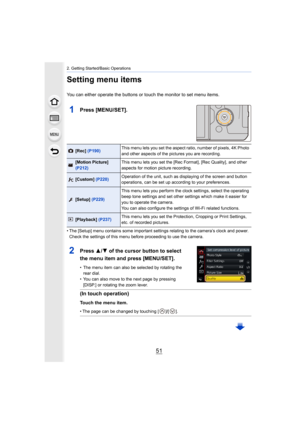 Page 5151
2. Getting Started/Basic Operations
Setting menu items
You can either operate the buttons or touch the monitor to set menu items.
1Press [MENU/SET].
• The [Setup] menu contains some important settings relating to  the camera’s clock and power.
Check the settings of this menu before proceeding to use the ca mera.
[Rec] (P190) This menu lets you set the aspect ratio, number of pixels, 4K P
hoto 
and other aspects of the pictures you are recording.
[Motion Picture] 
(P212) This menu lets you set the [Rec...
