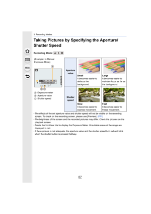 Page 6767
3. Recording Modes
Taking Pictures by Specifying the Aperture/
Shutter Speed
Recording Mode: 
• The effects of the set aperture value and shutter speed will not be visible on the recording screen. To check on the recording screen, please use [Preview].  (P71)
• The brightness of the screen and the recorded pictures may dif fer. Check the pictures on the 
playback screen.
• Rotate the front/rear dial to display the Exposure Meter. Unsu itable areas of the range are 
displayed in red.
• If the exposure...