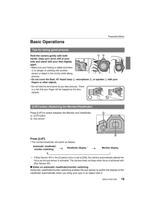 Page 1919
Preparation/Basic
 (ENG) DVQX1028
Basic Operations
Hold the camera gently with both 
hands, keep your arms still at your 
side and stand with your feet slightly 
apart.
• Make sure your footing is stable and there is no danger of colliding with another 
person or object in the vicinity while taking 
pictures.
• Do not cover the flash, AF Assist lamp  A, microphone B, or speaker C with your 
fingers or other objects.
• Do not hold the lens barrel as you take pictures. There  is a risk that your finger...