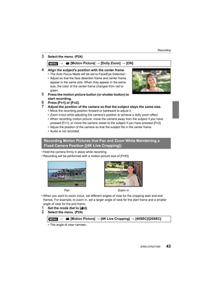 Page 4343
Recording
 (ENG) DVQX1028
3Select the menu. (P24)
4Align the subject's position with the center frame.• The Auto Focus Mode will be set to Face/Eye Detection.
• Adjust so that the face detection frame and center frame appear in the same size. When they appear in the same 
size, the color of the center frame changes from red to 
green.
5Press the motion picture button (or shutter button) to 
start recording.
6Press [Fn1] or [Fn2].7Adjust the position of the camera so that the subject stays the...