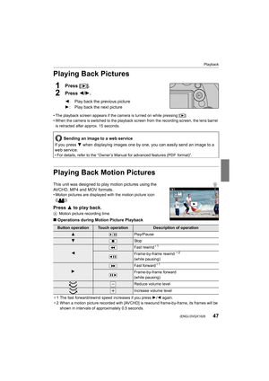 Page 4747
Playback
 (ENG) DVQX1028
Playing Back Pictures
1Press [(].
2Press  2/1.
• The playback screen appears if the camera is turned on while p ressing [(].
• When the camera is switched to the playback screen from the re cording screen, the lens barrel 
is retracted after approx. 15 seconds.
Playing Back Motion Pictures
This unit was designed to play motion pictures using the 
AVCHD, MP4 and MOV formats.
• Motion pictures are displayed with the motion picture icon  ([ ]).
Press  3 to play back.
A Motion...