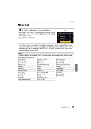 Page 4949
Menu
 (ENG) DVQX1028
Menu list
• [Photo Style], [Filter Settings], [AFS/AFF], [Metering Mode], [Highlight Shadow], [i.Dynamic], 
[i.Resolution], [Diffraction Compensation], [i.Zoom] , [Digital Zoom] and [Stabilizer] are common 
to both the [Rec] menu and [Mot ion Picture] menu. Changing thes e settings in one of these 
menus is reflected in other menu.
To display explanations of the menu items.
When [Menu Information] in the [Setup] menu is set to [ON], 
explanations of the menu items and settings are...