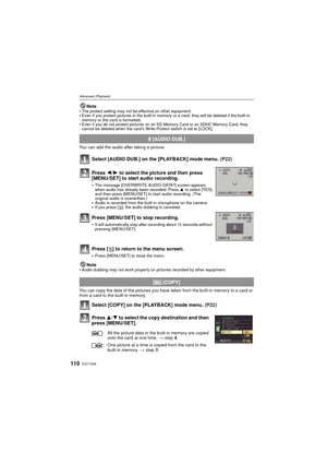 Page 110VQT1S36110
Advanced (Playback)
Note
The protect setting may not be effective on other equipment.Even if you protect pictures in the built-in memory or a card, they will be deleted if the built-in 
memory or the card is formatted.
Even if you do not protect pictures on an SD  Memory Card or an SDHC Memory Card, they 
cannot be deleted when the card’s Write-Protect switch is set to [LOCK].
You can add the audio after taking a picture.
Select [AUDIO DUB.] on the [PLAYBACK] mode menu.  (P22)
Note
Audio...