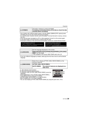 Page 2929VQT1S36
Preparation
Use a battery with sufficient battery power or the AC adaptor (DMW-AC7PP; optional) when 
formatting. Do not turn the camera off during formatting.
If a card has been inserted, only the card is formatted. To format the built-in memory, remove 
the card.
If the card has been formatted on a PC or other equipment, format it on the camera again.It may take longer to format the built-in memory than the card.If the built-in memory or the card cannot be formatted, consult your nearest...