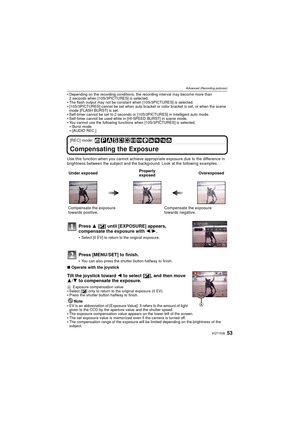 Page 5353VQT1S36
Advanced (Recording pictures)
Depending on the recording conditions, the recording interval may become more than 
2 seconds when [10S/3PICTURES] is selected.
The flash output may not be constant when [10S/3PICTURES] is selected.[10S/3PICTURES] cannot be set when auto bracket or color bracket is set, or when the scene 
mode [FLASH BURST] is set.
Self-timer cannot be set to 2 seconds or [10S/3PICTURES] in Intelligent auto mode.Self-timer cannot be used while in [HI-SPEED BURST] in scene mode.You...
