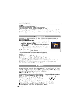 Page 70VQT1S3670
Advanced (Recording pictures)
Note
[QUALITY] is automatically fixed to [ ›].You can take pictures suitable for 4 qk6q/10 k15 cm printing.The focus range is 1 cm (0.04 feet) (Wide)/2 m (6.57 feet) (Tele) to ¶ .The focus, zoom, exposure, white balance, shutter speed and ISO sensitivity are fixed to the 
settings for the first picture.
The ISO sensitivity is automatically adjusted. Note, however, that the ISO sensitivity is set high 
to achieve a high shutter speed.
Still pictures are taken conti...