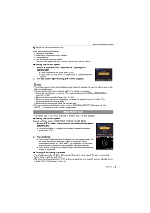 Page 7171VQT1S36
Advanced (Recording pictures)
3Move the camera continuously.

We recommend the following:–Using the Viewfinder.–Selecting a subject with quick motion.–Using prefocus.–Use this mode with burst mode. 
(You can then select the best pictures from all the pictures taken.)
∫ Setting the shutter speed
1 Press  4 to select [SHUTTER-PRIORITY] and press 
[MENU/SET]. 
It can be set from the quick menu  (P23).If you select [AUTO], it will not be possible to select the shutter 
speed.
2 Set the shutter...