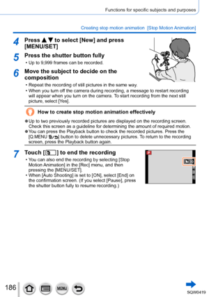Page 186186
Functions for specific subjects and purposes
Creating stop motion animation  [Stop Motion Animation]
4Press   to select [New] and press 
[MENU/SET]
5Press the shutter button fully
 • Up to 9,999 frames can be recorded.
6Move the subject to decide on the 
composition
 • Repeat the recording of still pictures in the same way .
 • When you turn of

f the camera during recording, a message to restart recording 
will appear when you turn on the camera. To start recording from the next still 
picture,...