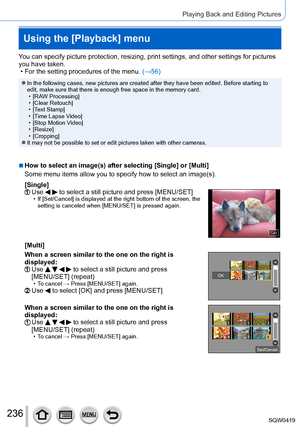 Page 236236
Playing Back and Editing Pictures
Using the [Playback] menu
You can specify picture protection, resizing, print settings, and other s\
ettings for pictures 
you have taken.
 • For the setting procedures of the menu. (→

56)
 ●In the following cases, new pictures are created after they have been ed\
ited. Before starting to 
edit, make sure that there is enough free space in the memory card.
 • [RA

W Processing]
 • [Clear Retouch] • [T

ext Stamp]
 • [T

ime Lapse Video]
 • [Stop Motion V

ideo]
 •...