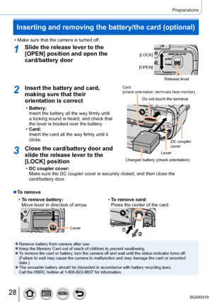 Page 2828
Preparations
Inserting and removing the battery/the card (optional)
 • Make sure that the camera is turned off.
1Slide the release lever to the 
[OPEN] position and open the 
card/battery door
[OPEN][LOCK]
Release lever
2Insert the battery and card, 
making sure that their 
orientation is correct
 •Battery:  
Insert the battery all the way firmly until 
a locking sound is heard, and check that 
the lever is hooked over the battery
.
 •Card:

 
Insert the card all the way firmly until it 
clicks.
Do...