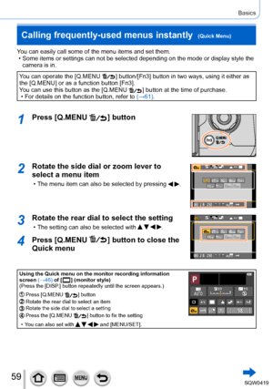 Page 5959
Basics
Calling frequently-used menus instantly  (Quick Menu)
You can easily call some of the menu items and set them. • Some items or settings can not be selected depending on the mode or disp\
lay style the camera is in.
You can operate the [Q.MENU  ] button/[Fn3] button in two ways, using it either as 
the [Q.MENU] or as a function button [Fn3].
You can use this button as the [Q.MENU
  ] button at the time of purchase. • For details on the function button, refer to (→ 61).
1Press [Q.MENU  ] button...