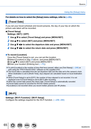 Page 6565
Basics
Using the [Setup] menu
For details on how to select the [Setup] menu settings, refer to (→56).
[Travel Date]
If you set your travel schedule and record pictures, the day of your tri\
p on which the 
picture was taken will be recorded.
 ■[Travel Setup]
Settings: [SET] / [OFF]
1Use   to select [Travel Setup] and press [MENU/SET]
2Use   to select [SET] and press [MENU/SET]
3Use     to select the departure date and press [MENU/SET]
4Use     to select the return date and press [MENU/SET]
 ■To record...