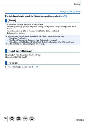 Page 7474
Basics
Using the [Setup] menu
For details on how to select the [Setup] menu settings, refer to (→56).
[Reset]
The following settings are reset to the default: – Recording settings (except for [Face Recog.] and [Profile Setup] settings) and drive 
mode
 – Recording settings ([Face Recog.] and [Profile Setup] settings) – Setup/custom settings
 ●When the setup/custom settings are reset, the following settings are als\
o reset: • The [
World Time] setting
 • The [T

ravel Date] setting (Departure date,...