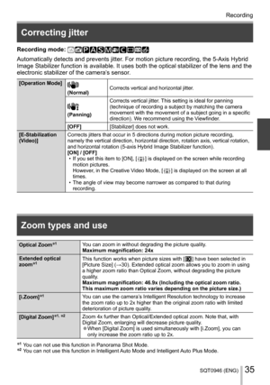 Page 35SQT0946 (ENG)35
Recording
  Correcting jitter
 
Recording mode:   
Automatically detects and prevents jitter. For motion picture recording, the 5-Axis Hybrid 
