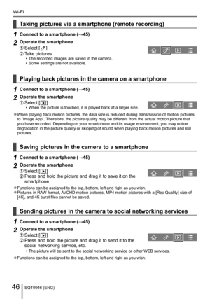 Page 46Wi-Fi
SQT0946 (ENG)46
    
Taking pictures via a smartphone (remote recording)
 
1 
Connect to a smartphone (→45)
 
2 
Operate the smartphone
 
  Select [  ]   
Take pictures  • The recorded images are saved in the camera.
  • Some settings are not available.
 
  
 
