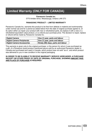 Page 69SQT0946 (ENG)69
Others
Limited Warranty (ONLY FOR CANADA)
Panasonic Canada Inc.
5770 Ambler Drive, Mississauga, Ontario L4W 2T3
PANASONIC PRODUCT – LIMITED WARRANTY

