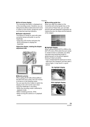 Page 29Preparation
29VQT0R81
∫Out-of-frame display
The recording information is displayed out 
of the recording screen, therefore, you can 
take pictures without obstruction from icons 
or others on the monitor, except the zoom 
and important warning indicators.
∫ Diopter adjustment
This feature is handy for users who wear 
corrective lenses and prefer to use the 
Viewfinder.
 Close the LCD monitor and press the 
[EVF/LCD] button to display the 
viewfinder.
Adjust the diopter, rotating the diopter 
adjustment...