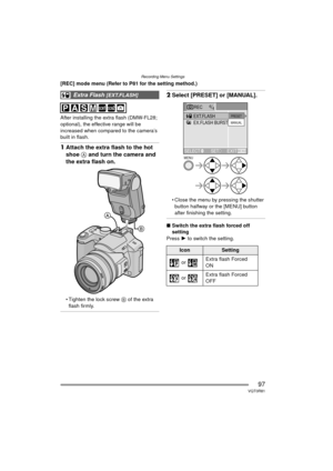Page 97Recording Menu Settings
97VQT0R81
[REC] mode menu (Refer to P81 for the setting method.)
After installing the extra flash (DMW-FL28; 
optional), the effective range will be 
increased when compared to the camera’s 
built in flash.
1Attach the extra flash to the hot 
shoe  A and turn the camera and 
the extra flash on.
 Tighten the lock screw  B of the extra 
flash firmly.
2 Select [PRESET] or [MANUAL].
 Close the menu by pressing the shutter 
button halfway or the [MENU] button 
after finishing the...