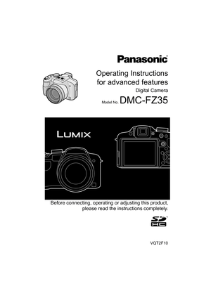 Page 1Operating Instructionsfor advanced features
Digital Camera
Model No. DMC-FZ35
VQT2F10
 Before connecting, operating or adjusting this product, please read the instructions completely.
until 
2009/7/15 