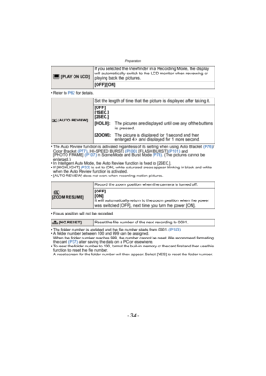 Page 34Preparation
- 34 -
•Refer to P62 for details.
•The Auto Review function is activated regardless of its setting when using Auto Bracket  (P76)/
Color Bracket  (P77), [HI-SPEED BURST]  (P100), [FLASH BURST]  (P101) and 
[PHOTO FRAME]  (P107) in Scene Mode and Burst Mode  (P78). (The pictures cannot be 
enlarged.)
•In Intelligent Auto Mode, the Auto Review function is fixed to [2SEC.].•If [HIGHLIGHT]  (P32) is set to [ON], white saturated areas appear blinking in black and white 
when the Auto Review...