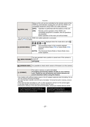 Page 37- 37 -
Preparation
•This will work when the HDMI mini cable (optional) is connected.•Refer to P176 for details.
•Use a battery with sufficient battery power or the AC adaptor (optional) when formatting. Do not 
turn the camera off during formatting.
•If a card has been inserted, only the card is formatted. To format the built-in memory, remove 
the card.
•If the card has been formatted on a PC or other equipment, format it on the camera again.•It may take longer to format the built-in memory than the...