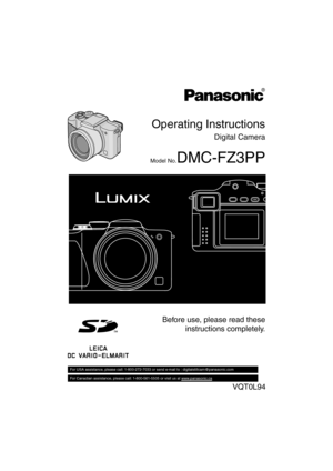 Page 1Operating Instructions
Digital Camera
Model No.DMC-FZ3PP
Before use, please read these
instructions completely.
VQT0L94
For USA assistance, please call: 1-800-272-7033 or send e-mail to : digitalstillcam@panasonic.com         
For Canadian assistance, please call: 1-800-561-5505 or visit us at www.panasonic.ca  
FZ3-PP.book  1 ページ  ２００４年６月２１日　月曜日　午後７時６分 