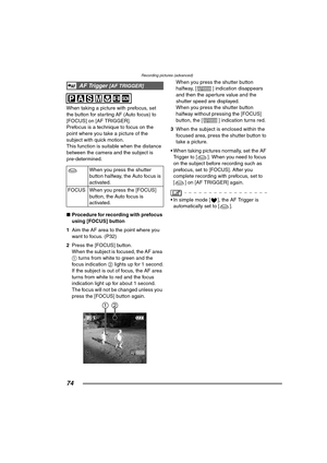 Page 74Recording pictures (advanced)
74
When taking a picture with prefocus, set 
the button for starting AF (Auto focus) to 
[FOCUS] on [AF TRIGGER].
Prefocus is a technique to focus on the 
point where you take a picture of the 
subject with quick motion.
This function is suitable when the distance 
between the camera and the subject is 
pre-determined.
∫Procedure for recording with prefocus 
using [FOCUS] button
1Aim the AF area to the point where you 
want to focus. (P32)
2Press the [FOCUS] button.
When the...