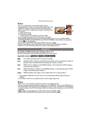 Page 126Advanced (Recording pictures)
- 126 -
Note
•
“EZ” is an abbreviation of “Extended Optical Zoom”.•A digital picture is made of numerous dots called pixels. The 
higher the numbers of pixels, the finer the picture will be 
when it is printed on a large piece of paper or displayed on a 
PC monitor.
A Many pixels (Fine)
B Few pixels (Rough)
¢ These pictures are examples to show the effect.
•If you change the aspect ratio, set the picture size again.•The Extended Optical Zoom does not work when Macro Zoom is...