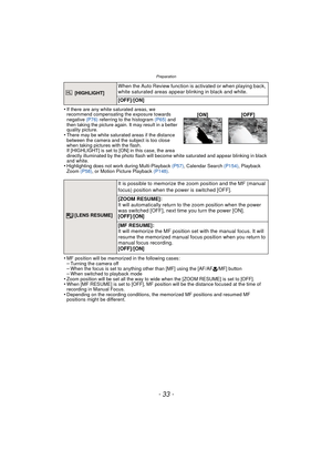 Page 33- 33 -
Preparation
•If there are any white saturated areas, we 
recommend compensating the exposure towards 
negative (P76) referring to the histogram  (P65) and 
then taking the picture again. It may result in a better 
quality picture.
•There may be white saturated areas if the distance 
between the camera and the subject is too close 
when taking pictures with the flash. 
If [HIGHLIGHT] is set to [ON] in this case, the area 
directly illuminated by the photo flash will become white saturated and...