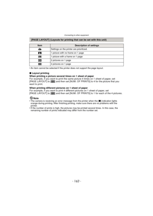 Page 163- 163 -
Connecting to other equipment
•An item cannot be selected if the printer does not support the page layout.
∫Layout printing
When printing a picture several times on 1 sheet of paper
For example, if you want to print the same picture 4 times on 1 sheet of paper, set 
[PAGE LAYOUT] to [ ä] and then set [NUM. OF PRINTS] to 4 for the picture that you 
want to print.
When printing different pictures on 1 sheet of paper
For example, if you want to print 4 different pictures on 1 sheet of paper, set...