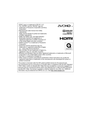 Page 189• SDXC Logo is a trademark of SD-3C, LLC.
• The “AVCHD” and the “AVCHD” logo are trademarks of Panasonic Corporation and Sony 
Corporation.
• Manufactured under license from Dolby  Laboratories.
Dolby and the double-D symbol are trademarks 
of Dolby Laboratories.
• HDMI, the HDMI Logo, and High-Definition  Multimedia Interface are trademarks or 
registered trademarks of HDMI Licensing LLC 
in the United States and other countries.
• HDAVI Control™ is a trademark of Panasonic  Corporation.
• QuickTime and...