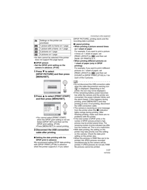 Page 117Connecting to other equipment
117 VQT0X92
• An item cannot be selected if the printer 
does not support the page layout.
wDPOF picture
• Set the DPOF print setting on the 
camera in advance. (P105)
1Press  to select 
[DPOF PICTURE] and then press 
[MENU/SET].
2Press to select [PRINT START] 
and then press [MENU/SET].
• You cannot select [PRINT START] 
when the DPOF print setting is not set. 
Select [DPOF SET] and then set the 
DPOF print setting. (P105)
• Press [MENU/SET] to cancel printing....